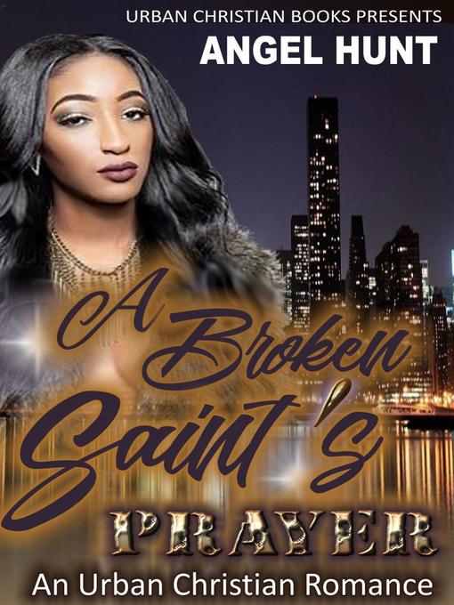 Title details for A Broken Saint's Prayer by Angel Hunt - Available
